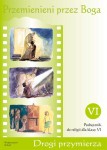 Podręcznik używany - Stan dobry - Przemienieni przez Boga. Drogi przymierza. Klasa 6, szkoła podstawowa. Podręcznik [WAM]