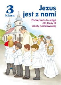 Jezus jest z nami. Klasa 3, szkoła podstawowa. Religia. Podręcznik [Jed] 