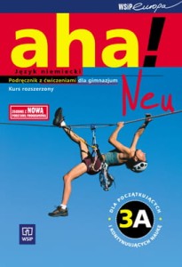 Aha! Neu 3A. Gimnazjum. Język niemiecki. Podręcznik z ćwiczeniami. Kurs rozszerzony (2xCD) [WSiP]