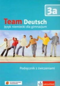 Team Deutsch. Klasa 1-3, gimnazjum. Język niemiecki. Podręcznik z ćwiczeniami. Poziom 3A [Lek]