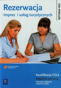 Rezerwacja imprez i usług turystycznych Podręcznik do nauki zawodu technik obsługi turystycznej z płytą CD