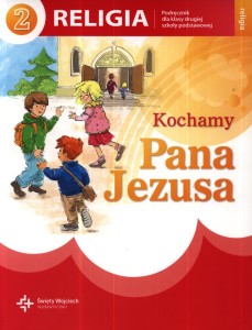 Kochamy Pana Jezusa. Klasa 2, szkoła podstawowa. Religia. Podręcznik [DruiKsiŚwWoj]