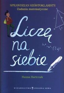 Liczę na siebie. Sprawdzian szóstoklasisty. Zadania matematyczne [ZieSow]