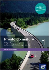 Matematyka. Podręcznik używany- stan dobry.Prosto do matury 1 Podręcznik do matematyki dla liceum ogólnokształcącego i technikum. Zakres podstawowy. Szkoła ponadpodstawowa [Nowa Era]