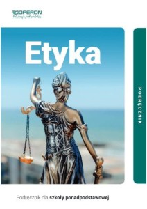 Etyka. Podręcznik. Poziom podstawowy. Szkoła ponadpodstawowa [Operon]