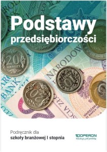 Podstawy przedsiębiorczości część 1. Podręcznik. Szkoła branżowa I stopnia [Operon]