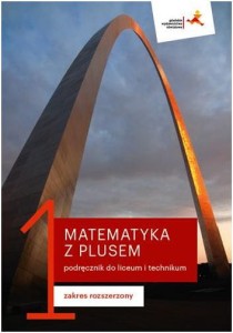 Matematyka z plusem 1. Podręcznik. Zakres rozszerzony. Szkoła ponadpodstawowa [GWO]
