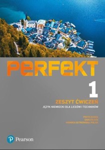 Perfekt 1. Zeszyt ćwiczeń. Poziom A1. Język niemiecki dla liceów i techników. Szkoła ponadpodstawowa [Pearson]