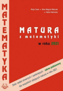 Matura z matematyki w roku 2021 - Zbiór zadań otwartych i zamkniętych Zakres podstawowy