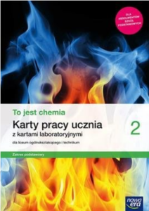 To jest chemia 2 Karty pracy ucznia z kartami laboratoryjnymi dla liceum ogólnokształcącego i technikum. Chemia ogólna i nieorganiczna. Zakres podstawowy. Szkoła ponadpodstawowa [Nowa Era]