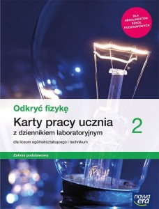 Odkryć fizykę 2. Karty pracy ucznia do fizyki dla liceum ogólnokształcącego i technikum zakres podstawowy. Szkoła ponadpodstawowa [Nowa Era]