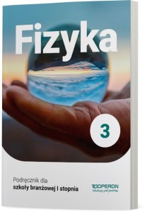 Fizyka 3. Podręcznik. Szkoła branżowa I stopnia [Operon] 