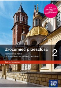 Historia Zrozumieć przeszłość 2 Podręcznik do historii dla liceum ogólnokształcącego i technikum. Zakres rozszerzony. Szkoła ponadpodstawowa [Nowa Era])
