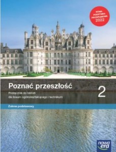 Historia.Poznać przeszłość 2 Podręcznik do historii dla liceum ogólnokształcącego i technikum. Zakres podstawowy. Szkoła ponadpodstawowa [Nowa Era] Wydanie 2023!