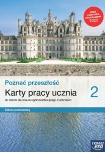 Poznać przeszłość 2 Karty pracy ucznia do historii dla liceum ogóln okształcącego i technikum. Zakres podstawowy. Szkoła ponadpodstawowa [Nowa Era] Nowa edycja 2023)