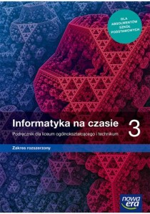 Informatyka na czasie 3 Podręcznik dla liceum i technikum, zakres rozszerzony. Szkoła ponadpodstawowa [Nowa Era]