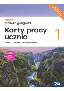 NOWE Oblicza geografii 1 Karty pracy ucznia dla liceum ogólnokształcącego i technikum, zakres podstawowy. Szkoła ponadpodstawowa [Nowa Era] 2024