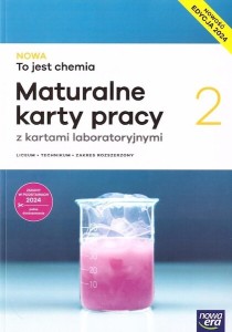  NOWA To jest chemia 2. Liceum i technikum. Maturalne karty pracy. Zakres rozszerzony.  [NowEra]  2024 (1)