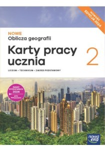 NOWE Oblicza geografii 2 Karty pracy ucznia dla liceum ogólnokształcącego i technikum, zakres podstawowy. Szkoła ponadpodstawowa [Nowa Era] 2024 (1)