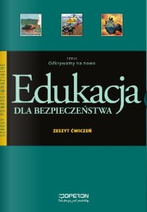 Odkrywamy na nowo. Szkoła ponadgimnazjalna. Edukacja dla bezpieczeństwa. Zeszyt ćwiczeń [Operon]