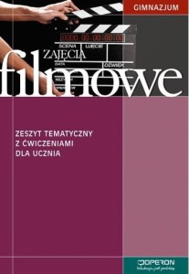 Zajęcia filmowe. Klasa 1, gimnazjum. Technika. Zeszyt tematyczny z ćwiczeniami dla ucznia. [Ope]