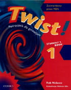 Twist! Students Book 1 (Podręcznik dla gimnazjum) [OxfUniPre]