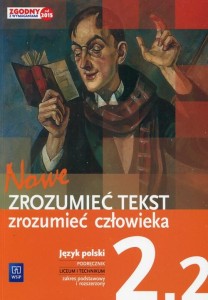Nowe Zrozumieć tekst zrozumieć człowieka Podręcznik 2.2 Język polski. Zakres podstawowy i rozszerzony Szkoła ponadgimnazjalna WSIP