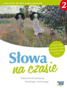Słowa na czasie. Klasa 2, gimnazjum. J. polski. Podręcznik do kształcenia literackiego i kulturowego [NowEra]