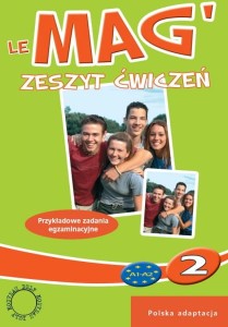 Le Mag 2. Gimnazjum. Język francuski. Przykładowe zadania egzaminacyjne A1-A2 (polska adaptacja) [Hac]