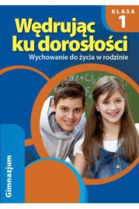 Wędrując ku dorosłości.Klasa 1,Gimnazjum. Wychowanie do życia w rodzinie. Ćwiczenia 2015 RUBIKON