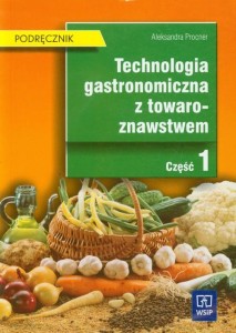 Podręcznik używany - Stan wzorowy -   Technologia gastronomiczna z towaroznawstwem Podręcznik Część 1 Technikum WSiP