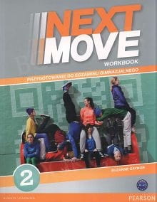 Next Move 2. Gimnazjum. Język angielski. Ćwiczenia. Przygotowanie do egzaminu gimnazjalnego [PEA]