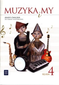 Muzyka i My. Klasa 4, szkoła podstawowa. Zeszyt ćwiczeń [WSiP]