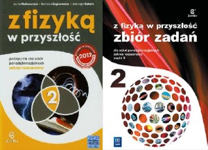 Z fizyką w przyszłość. Szkoły ponadgimnazjalne, część 2. Fizyka. Podręcznik + zbiór zadań Zakres rozszerzony [Zamkor] KOMPLET