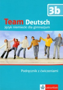 Team Deutsch. Klasa 1-3, gimnazjum. Język niemiecki. Podręcznik z ćwiczeniami. Poziom 3b [LEK]
