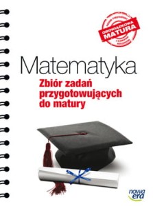 Matematyka. Zbiór zadań przygotowujący do matury. Poziom podstawowy z elementami rozszerzenia [NowEra]