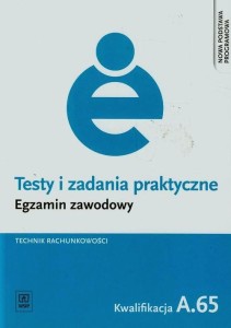 Testy i zadania praktyczne Egzamin zawodowy Technik rachunkowości A.65 WSiP