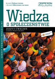 Zeszyt ćwiczeń -Wiedza o społeczeństwie: Ciekawi Świata, Odrywamy na nowo.  Zakres podstawowy. Szkoły ponadgimnazjalne. OPERON 
