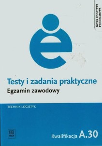 Testy i zadania praktyczne Egzamin zawodowy Technik logistyk A.30 WSiP