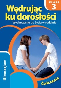 Wędrując ku dorosłości. Klasa 3, gimnazjum. Wychowanie do życia w rodzinie. Ćwiczenia [Rub]