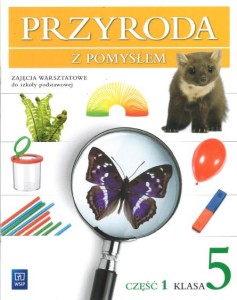 Przyroda z pomysłem. Klasa 5, szkoła podstawowa, część 1. Zajęcia warsztatowe [WSiP]