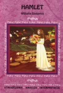 Hamlet Williama Szekspira. Streszczenie, analiza, interpretacja (nr 27) [Lit]