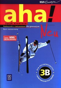 Aha! Neu 3B. Gimnazjum. Język niemiecki. Podręcznik z ćwiczeniami. Kurs rozszerzony (2xCD) [WSiP]