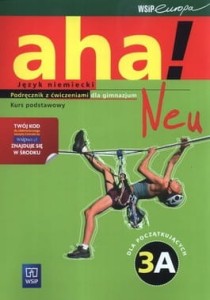 Aha! 3A. NEU Gimnazjum. Język niemiecki. Podręcznik z ćwiczeniami. Kurs podstawowy [WSiP]