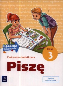 Piszę. Klasa 3, szkoła podstawowa. Język polski. Ćwiczenia dodatkowe [WSiP]