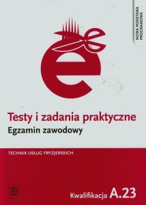 Testy i zadania praktyczne Egzamin zawodowy Technik usług fryzjerskich A.23 WSiP