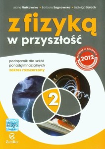 Z fizyką w przyszłość. Szkoły ponadgimnazjalne, część 2. Fizyka. Podręcznik. Zakres rozszerzony [Zamkor] 