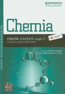 Chemia. Zbiór zadań część 1 szkoła ponadgimnazjalna. . Zakres rozszerzony. Do serii Ciekawi świata i Odkrywamy na nowo! [Operon]