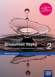 Zrozumieć fizykę 2 Używany w bardzo dobrym stanie technicznym Podręcznik do fizyki dla liceum ogólnokształcącego i technikum zakres rozszerzony. Szkoła ponadpodstawowa [Nowa Era] 
