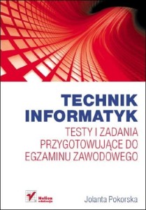 Technik informatyk. Testy i zadania przygotowujące do egzaminu zawodowego [HelEdu]